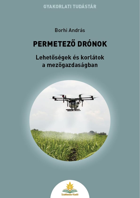Borhi András Permetező drónok - Lehetőségek és korlátok a mezőgazdaságban
